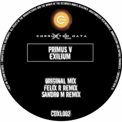 Primus V - Exilium (Felix R Remix) [Corrupted Data XL]