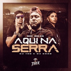 MC REIS - AQUI NA SERRA - DJ GAAB E DJ THG