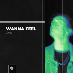 Jínzz - Wanna Feel