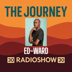 The Journey Radioshow EP30 Ed-Ward
