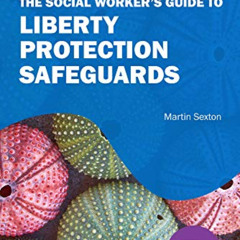 [Free] EBOOK 📙 The Social Worker’s Guide to Liberty Protection Safeguards by  Martin
