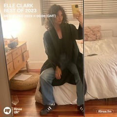 Rinse FM With Elle Clark - Best of 2023 (23rd December)