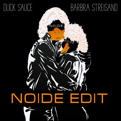 Duck Sauce - Barbra Streisand (NOIDE Edit)