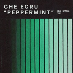 CHE ECRU - PEPPERMINT (MIKE HECTOR EDIT)