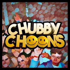 CHUBBY CHOONS ANTHEMS!