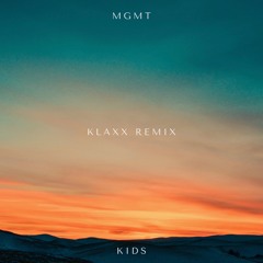 MGMT - Kids (KLAXX Remix)