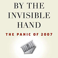 View EBOOK 💙 Slapped by the Invisible Hand: The Panic of 2007 (Financial Management