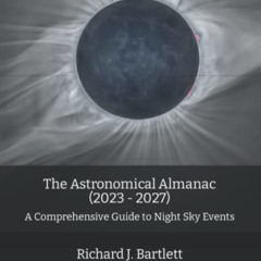 free PDF ☑️ The Astronomical Almanac (2023 - 2027): A Comprehensive Guide to Night Sk