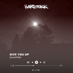 Give You Up [HARDTEKK]