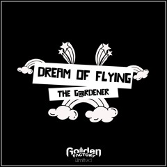 The Gardener - Dream Of Flying