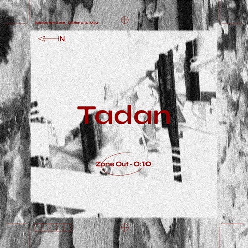 ZoneOut010: Tadan