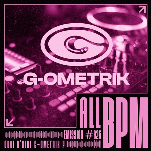 BPM x J'écoute de tout : G-OMETRIK LIVE SET