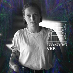 VBK - Spazio Magnetico Podcast [048]