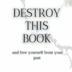 ACCESS EPUB 📧 Destroy This Book - And Free Yourself From Your Past: Self-Help Book |