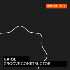 EVIOL | GROOVE CONSTRUCTOR