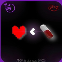 Zennyt - Amor Pior que Droga (Feat.Lixy)