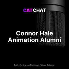 CAT Chat #32 - Connor Hale - Animation Alumni
