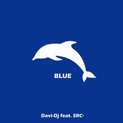 Davi - DJ Feat. SRC· - Blue (Intro Mix 2005)