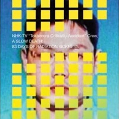 Download⚡️(PDF)❤️ A Slow Death: 83 Days of Radiation Sickness Full Books