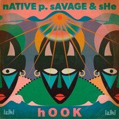 Native P., Savage & SHē - Hook l IZIKI