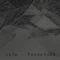 Ix3m - Persefona