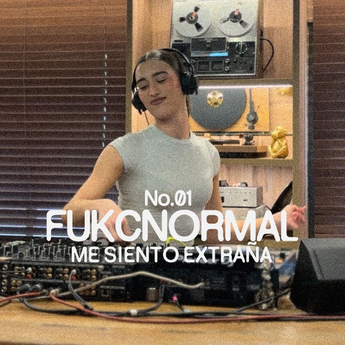 FUKCNORMAL | Me siento extraña x Ableton x AIAIAI | August 2025