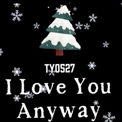 I Love You Anyway