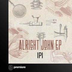 Premiere: IPI - Alright John - Corti Music