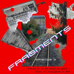 Épisode 2 - Andrea et le Marchand de Sable - Stasi et propagande en RDA