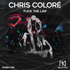 Chris Coloré - Fuck The Law - KMSN041
