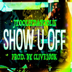 SHOW U OFF (PROD BY CLIVE 100K)