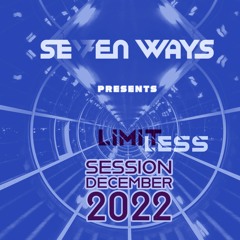Seven Ways - Limitless Sessions (December 2022)