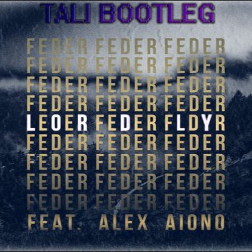 Stream Feder feat. Alex Aiono - Lordly (TALI BOOTLEG) by TALI | Listen  online for free on SoundCloud