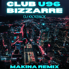 DJ KiCKBACK - CLUB BIZARRE (MAKINA REMIX)