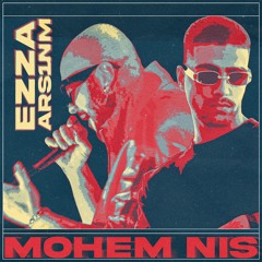 Mohem Nis - Ezza x Ars1nm