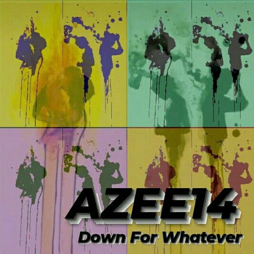 Down For Whatever (Prod by AZEE14 X G.I)