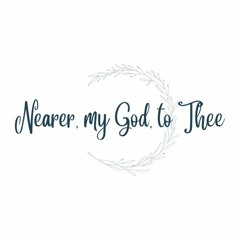 Nearer, my God, to Thee