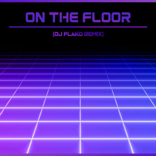 On The Floor (DJ FLAKO Remix) [+1 key]