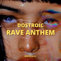 DOSTROIC - RAVE ANTHEM