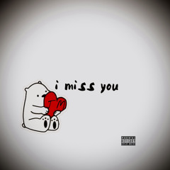 Miss you