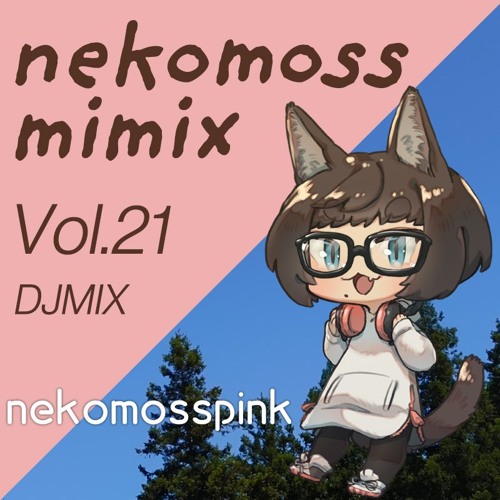 nekomossmimix DJMIX Vol.21