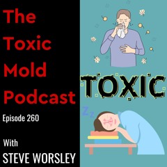 EP 260: Toxic Mold Sickness vs Mold Allergies