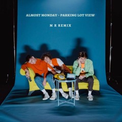 almost monday - parking lot view (M R Remix)