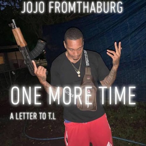 One More Time A Letter To T.L- JoJo FromThaBurg