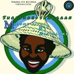 Malume Riser F.t Kay Bloke Moshoeshoe_Shangani.mp3