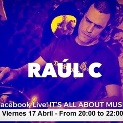 Dj Raul C. - It´s All About Music (Facebook Live) 17-04-2020