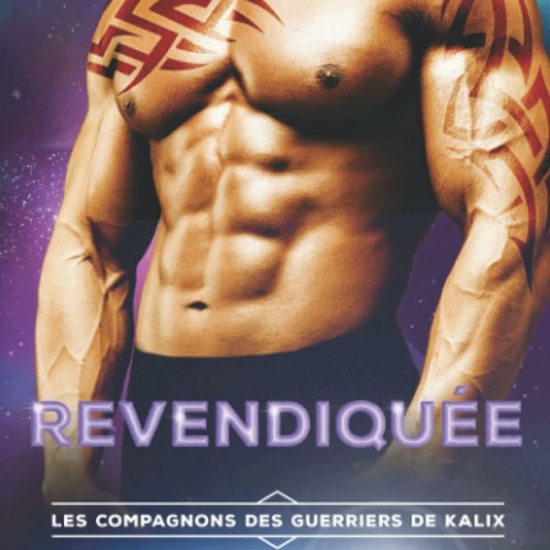 Revendiquée: Une romance de science-fiction extra-terrestre (Les Compagnons des guerriers de Kalix) (French Edition)  téléchargement epub - pA0pATLbCr