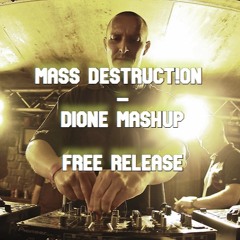 Mass Destruct!on - Dione Mashup [FREE RELEASE]