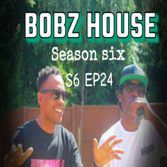 Bobz House S6 EP 24