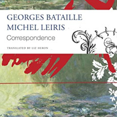 [ACCESS] PDF 📗 Correspondence: Georges Bataille and Michel Leiris (The Seagull Libra